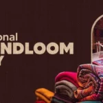 राष्ट्रीय हथकरघा दिवस 2025