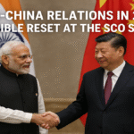 भारत–चीन संबंध 2025: SCO शिखर सम्मेलन में संभावित नई दिशा