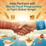 भारत और विश्व खाद्य कार्यक्रम का साझेदारी समझौता: वैश्विक भुखमरी उन्मूलन की दिशा में बड़ा कदम