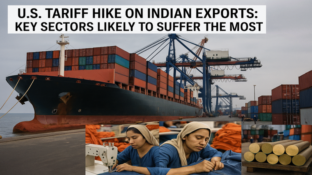 अमेरिकी टैरिफ वृद्धि का असर: भारतीय निर्यात के सबसे प्रभावित प्रमुख क्षेत्र