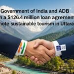 उत्तराखंड में पर्यटन विकास के लिए भारत सरकार और ADB के बीच $126 मिलियन का समझौता