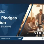 HSBC ने भारतीय स्टार्टअप्स के लिए 1 बिलियन डॉलर की फंडिंग का ऐलान किया