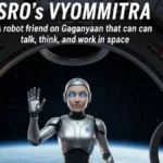 ISRO दिसंबर 2025 में लॉन्च करेगा मानवरूपी रोबोट ‘व्योममित्र’