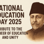 राष्ट्रीय शिक्षा दिवस 2025: भारत के पहले शिक्षा मंत्री मौलाना आज़ाद को श्रद्धांजलि