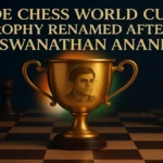 फिडे शतरंज विश्व कप ट्रॉफी का नाम अब विश्वनाथन आनंद के नाम पर