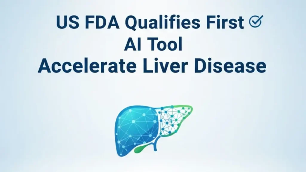 लिवर रोग की पहचान में आएगी क्रांति: पहला AI-आधारित डायग्नोस्टिक टूल हुआ मंज़ूर